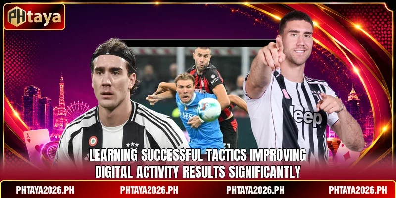 Learning successful tactics improving digital activity results significantly