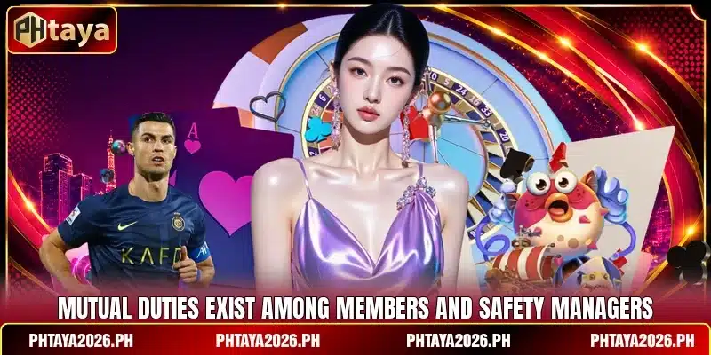 Mutual duties exist among members and safety managers