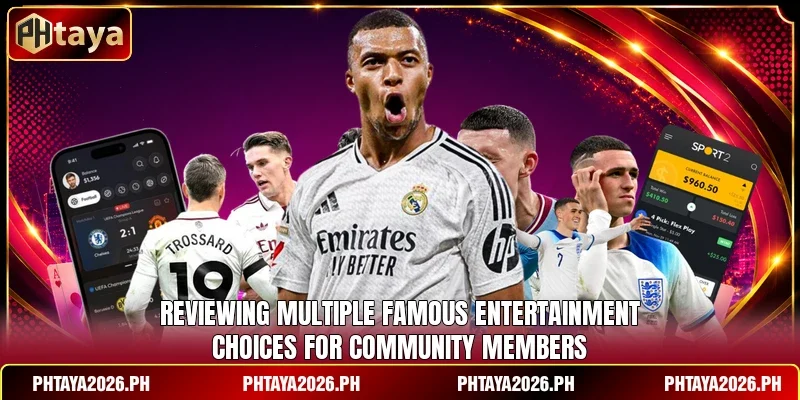 Reviewing multiple famous entertainment choices for community members