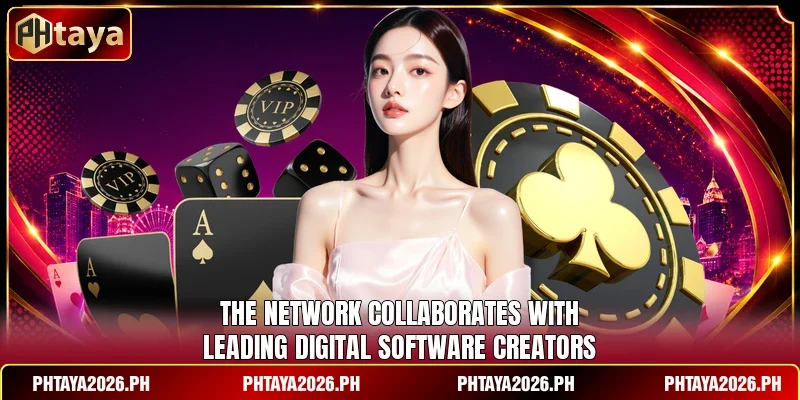 The network collaborates with leading digital software creators