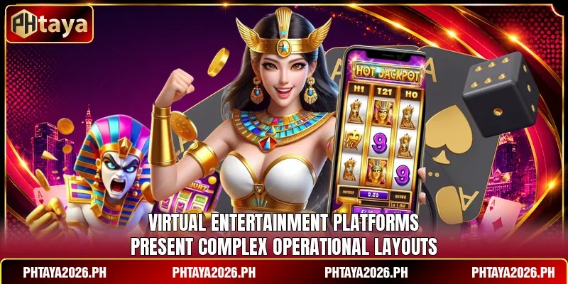 Virtual entertainment platforms present complex operational layouts